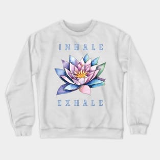 Lotus Flower Inhale Exhale Crewneck Sweatshirt